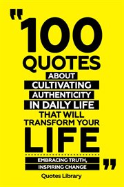 100 Quotes About Cultivating Authenticity in Daily Life That Will Transform Your Life : Embracing cover image cdn