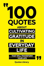 100 Quotes About Cultivating Gratitude in Everyday Life : That Will Transform Your Life cover image cdn