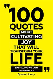 100 Quotes About Cultivating Joy That Will Transform Your Life : Embracing Wisdom, Inspiring Joy cover image cdn