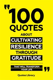 100 Quotes About Cultivating Resilience Through Gratitude : That Will Transform Your Life cover image cdn