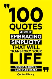 100 Quotes About Embracing Simplicity That Will Transform Your Life : Finding Clarity in a Comple cover image cdn