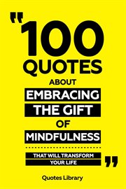 100 Quotes About Embracing the Gift of Mindfulness : That Will Transform Your Life cover image cdn