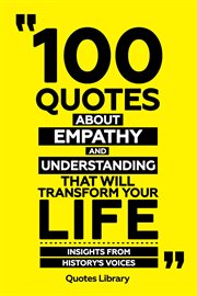 100 Quotes About Empathy and Understanding That Will Transform Your Life : Insights From History' cover image cdn