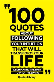 100 Quotes About Following Your Intuition That Will Transform Your Life : Illuminating the Path T cover image cdn