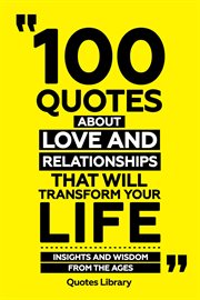 100 Quotes About Love and Relationships That Will Transform Your Life : Insights and Wisdom From cover image cdn