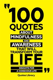 100 Quotes About Mindfulness and Awareness That Will Transform Your Life : Insights for a Conscio cover image cdn