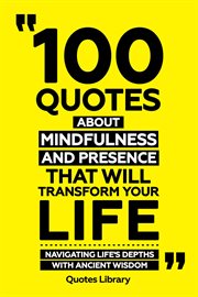 100 Quotes About Mindfulness and Presence That Will Transform Your Life : Navigating Life's Depth cover image cdn