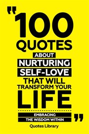 100 Quotes About Nurturing Self-Love That Will Transform Your Life : Embracing the Wisdom Within cover image cdn