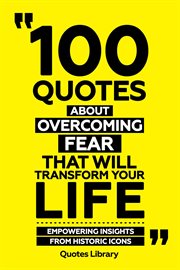 100 Quotes About Overcoming Fear That Will Transform Your Life : Empowering Insights From Histori cover image cdn