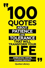 100 Quotes About Patience and Tolerance That Will Transform Your Life : Embracing Virtue, Shaping cover image cdn