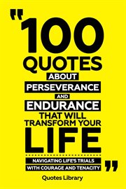 100 Quotes About Perseverance and Endurance That Will Transform Your Life : Navigating Life's Tri... cover image cdn