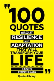 100 Quotes About Resilience and Adaptation That Will Transform Your Life : Insights From the Ages cover image cdn