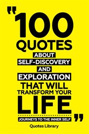 100 Quotes About Self-Discovery and Exploration That Will Transform Your Life : Journeys to the I cover image cdn