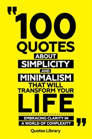 100 Quotes About Simplicity and Minimalism That Will Transform Your Life : Embracing Clarity in a W cover image cdn