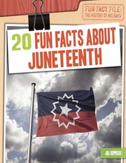20 Fun Facts About Juneteenth : Fun Fact File: The History of Holidays cover image cdn
