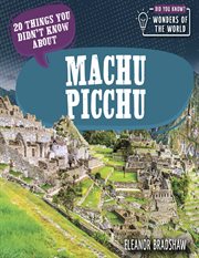 20 Things You Didn't Know About Machu Picchu : Did You Know? Wonders of the World cover image cdn