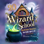20 Wizard School Bedtime Stories for Kids Age 3 : 8 cover image cdn