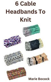 6 Cable Headbands to Knit cover image cdn