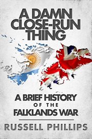 A damn close-run thing: a brief history of the falklands war cover image cdn