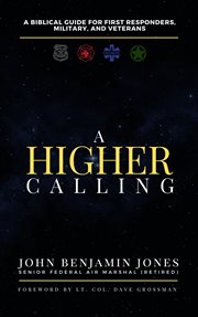 A Higher Calling : A Biblical Guide for First Responders, Military, and Veterans cover image cdn