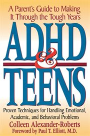 ADHD & Teens : A Parent's Guide to Making it through the Tough Years cover image cdn