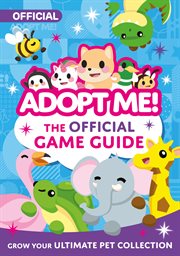 Adopt Me! : The Official Game Guide. Adopt Me! cover image cdn