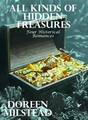 All Kinds of Hidden Treasures : Four Historical Romances cover image cdn