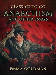 Anarchism and Other Essays : Classics to Go cover image cdn