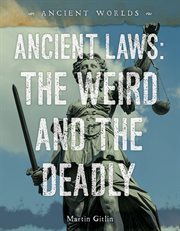 Ancient Laws : The Weird and the Deadly. Ancient Worlds cover image cdn