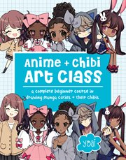 Anime + Chibi Art Class : A Complete Beginner Course in Drawing Manga Cuties cover image cdn