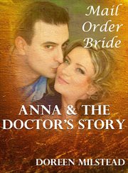 Anna & the Doctor's Story : A Mail Order Bride cover image cdn