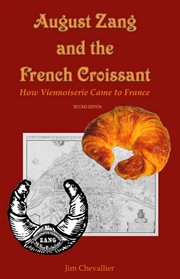 August Zang and the French Croissant : How Viennoiserie Came to France cover image cdn