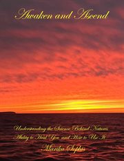 Awaken and Ascend Understanding the Science Behind Nature's Ability to Heal You and How to Use It cover image cdn