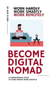Become Digital Nomad : Work Smartly Work Remotely cover image cdn