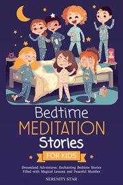 Bedtime Meditation Stories for Kids, Dreamland Adventures : Enchanting Bedtime Stories Filled with Magical Lessons and Peaceful Slumber cover image cdn