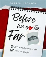 Before We Go Too Far : A Practical Checklist for Christian Singles cover image cdn