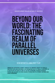 Beyond Our World : The Fascinating Realm Of Parallel Universes cover image cdn