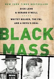 Black Mass : Whitey Bulger, the FBI, and a Devil's Deal cover image cdn