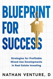 Blueprint for Success : Strategies for Profitable Mixed-Use Developments in Real Estate Investing cover image cdn