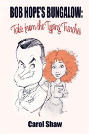 Bob hope's bungalow: tales from the typing trenches cover image cdn