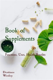 Book of Supplements : Functions, Uses, Health Benefits cover image cdn