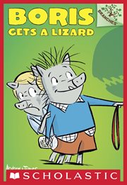 Boris Gets a Lizard : A Branches Book. Boris cover image cdn