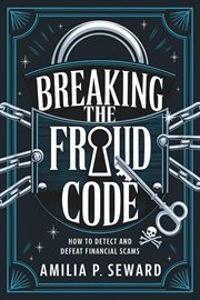 Breaking the Fraud Code : How to Detect and Defeat Financial Scams cover image cdn
