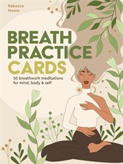 Breath Practice Cards : 50 breathwork meditations for mind, body & self. Wellness Kits cover image cdn