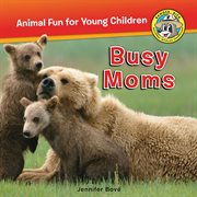 Busy Moms : Ranger Rick: Animal Fun for Young Children cover image cdn