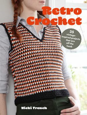 Retro crochet : 35 Vintage-inspired projects that are off the hook  cover image cdn