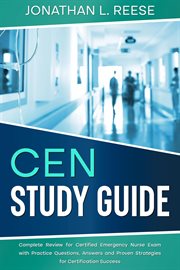 Cen Study Guide Complete Review for Certified Emergency Nurse Exam With Practice Questions, Answe cover image cdn