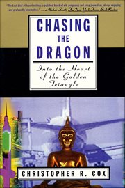 Chasing the Dragon : Into the Heart of the Golden Triangle cover image cdn