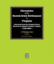 Chronicles of the Scotch-Irish Settlement in Virginia. Extracted From the Original Records of August cover image cdn
