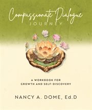 Compassionate Dialogue Journey : A Workbook for Growth and Self-Discovery cover image cdn